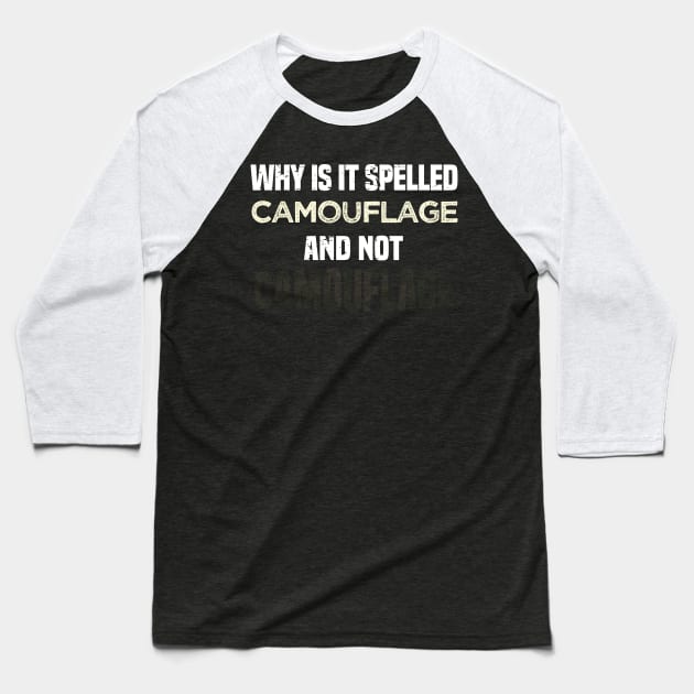 Why is it spelled camouflage and not - bad dad joke Baseball T-Shirt by alltheprints